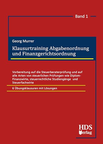 Klausurtraining Abgabenordnung und Finanzgerichtsordnung Klausurtraining Abgabenordnung und Finanzgerichtsordnung von HDS-Verlag