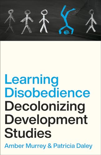 Learning Disobedience: Decolonizing Development Studies von Pluto Press
