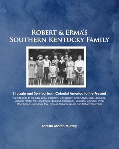 ROBERT & ERMA’S SOUTHERN KENTUCKY FAMILY: Struggle and Survival from Colonial America to the Present von London Books