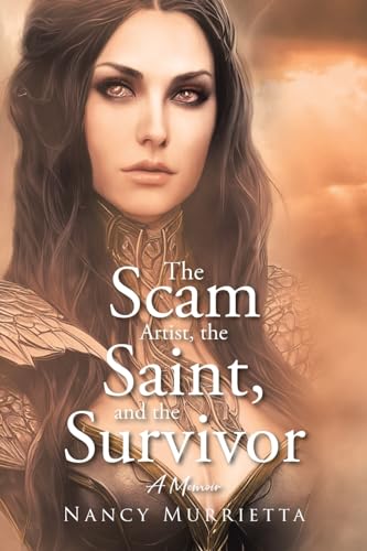 The Scam Artist, the Saint, and the Survivor: A Memoir von Covenant Books