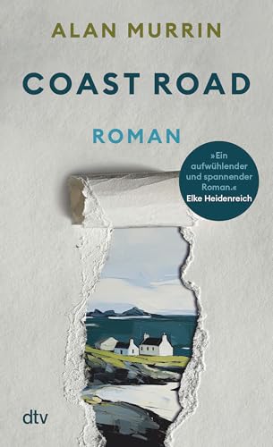 Coast Road: Roman | »Ein aufwühlender und spannender Roman. Mit großer Sympathie für die Frauenfiguren.« Elke Heidenreich von dtv Verlagsgesellschaft mbH & Co. KG