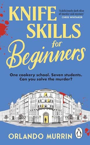 Knife Skills for Beginners: A gripping, irresistible murder mystery from a Masterchef semi-finalist. In this cookery school, murder is on the menu (A chef Paul Delamare Mystery, 1) von Penguin