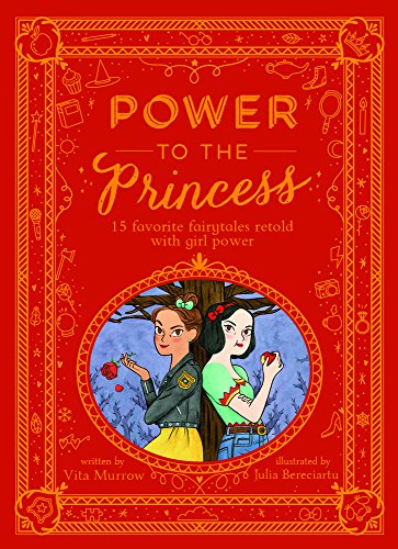 Power to the Princess: 15 Favorite Fairytales Retold with Girl Power von Frances Lincoln Ltd