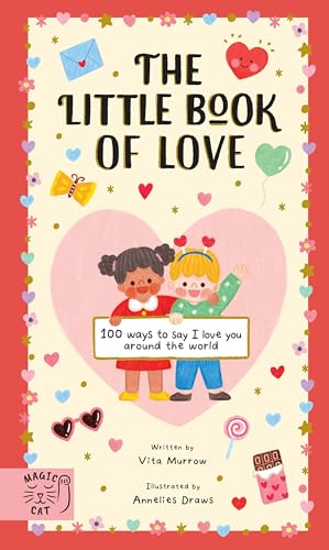 The Little Book of Love: 100 Ways to Say 'I Love You' Around the World The Little Book of Love: 100 Ways to Say 'I Love You' Around the World von Magic Cat Publishing