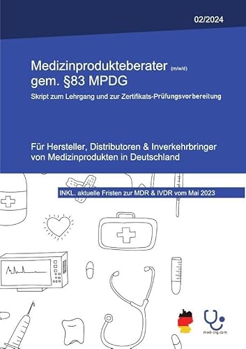 Medizinprodukteberater gemäß §83 MPDG: Skript zum Lehrgang und zur Zertifikats-Prüfungsvorbereitung von epubli