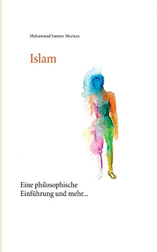 Islam: Eine philosophische Einführung und mehr...