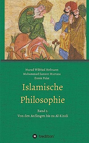 Islamische Philosophie: Band 1: Von den Anfängen bis zu Al-Kindi von tredition