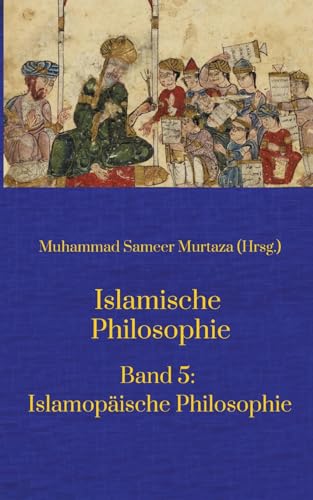 Islamische Philosophie:: Band 5: Islamopäische Philosophie