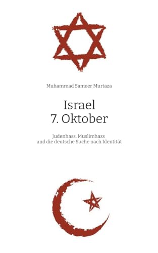Israel, 7. Oktober: Judenhass, Muslimhass und die deutsche Suche nach Identität - Eine muslimische Perspektive von tredition