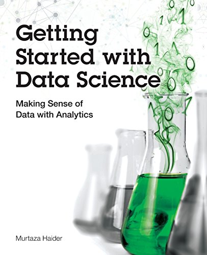 Getting Started with Data Science: Making Sense of Data with Analytics: Making Sense of Data with Analytics (IBM Press)
