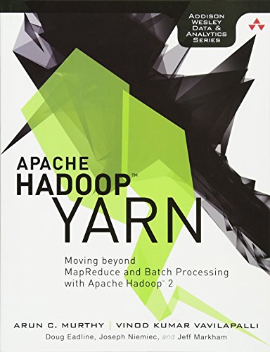 Apache Hadoop YARN: Moving beyond MapReduce and Batch Processing with Apache Hadoop 2 (AddisonWesley Data & Analytics) (Addison-Wesley Data and Analytics) von Addison Wesley