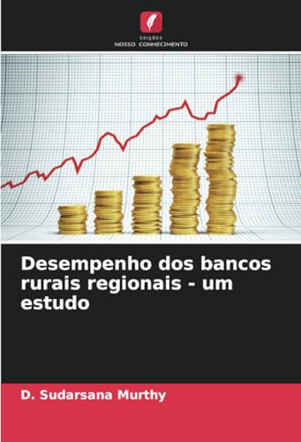 Desempenho dos bancos rurais regionais - um estudo von Edições Nosso Conhecimento