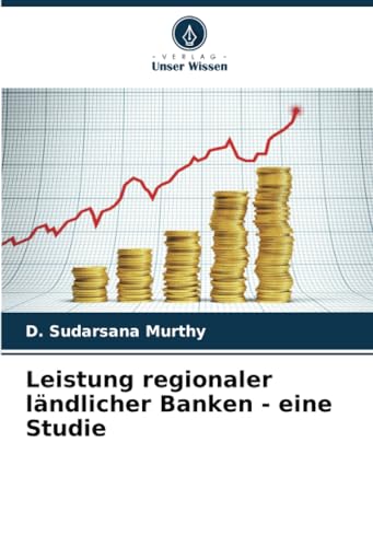 Leistung regionaler ländlicher Banken - eine Studie: DE von Verlag Unser Wissen