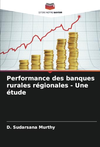 Performance des banques rurales régionales - Une étude von Editions Notre Savoir