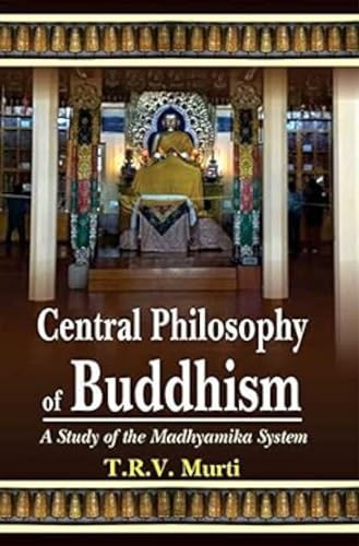 The Central Philosophy of Buddhism: A Study of the Madhyamika