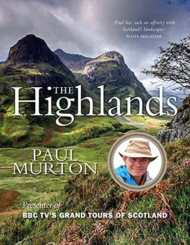 The Highlands: From the Presenter of BBC Tv's Grand Tours of the Scottish Islands