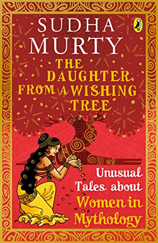 The Daughter from a Wishing Tree: Unusual Tales about Women in Mythology (Unusual Tales from Indian Mythology) von India Puffin