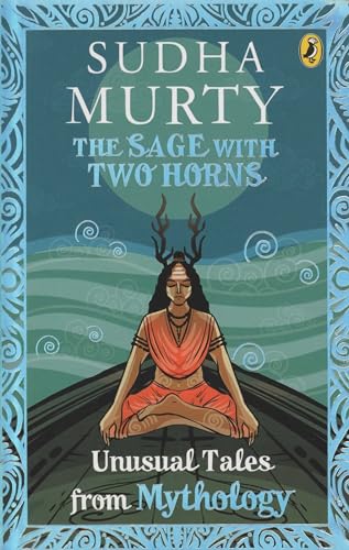 The Sage with Two Horns: Unusual Tales from Mythology (Unusual Tales from Indian Mythology)