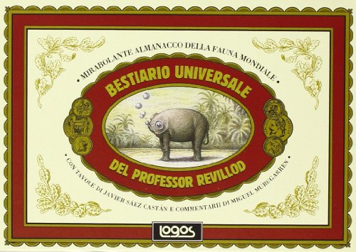 Bestiario universale del professor Revillod. Mirabolante almanacco della fauna mondiale (Illustrati) von Logos