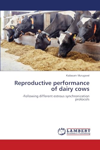 Reproductive performance of dairy cows: -Following different estrous synchronization protocols von LAP LAMBERT Academic Publishing