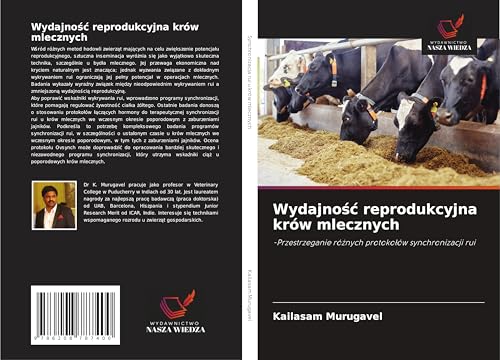 Wydajno¿¿ reprodukcyjna krów mlecznych: -Przestrzeganie ró¿nych protoko¿ów synchronizacji rui von Wydawnictwo Nasza Wiedza