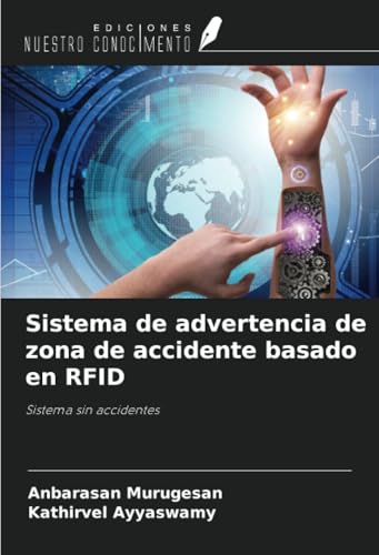 Sistema de advertencia de zona de accidente basado en RFID: Sistema sin accidentes von Ediciones Nuestro Conocimiento
