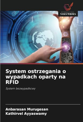 System ostrzegania o wypadkach oparty na RFID: System bezwypadkowy von Wydawnictwo Nasza Wiedza