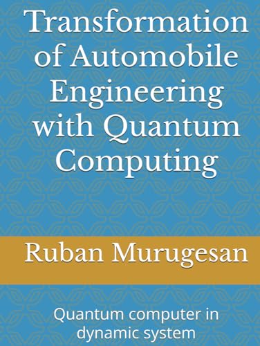Transformation of Automobile Engineering with Quantum Computing: Quantum computer in dynamic system von Self