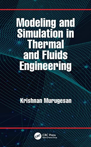 Modeling and Simulation in Thermal and Fluids Engineering von CRC Press