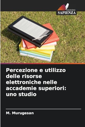 Percezione e utilizzo delle risorse elettroniche nelle accademie superiori: uno studio von Edizioni Sapienza