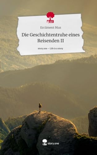 Die Geschichtentruhe eines Reisenden II. Life is a Story - story.one von story.one publishing