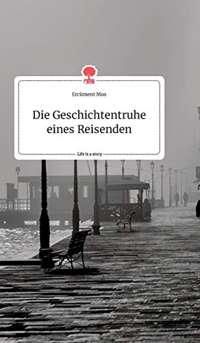 Die Geschichtentruhe eines Reisenden. Life is a Story - story.one von story.one publishing