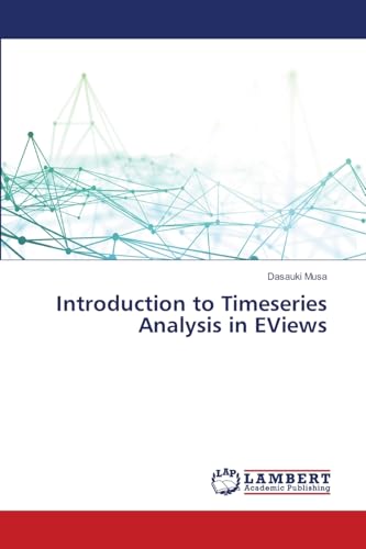 Introduction to Timeseries Analysis in EViews: DE von LAP LAMBERT Academic Publishing