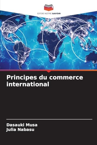 Principes du commerce international: DE von Editions Notre Savoir