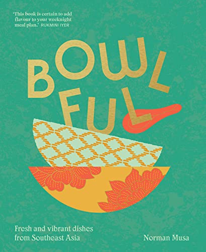 Bowlful: The fresh, new cookbook full of vibrant dishes from Southeast Asian von Pavilion