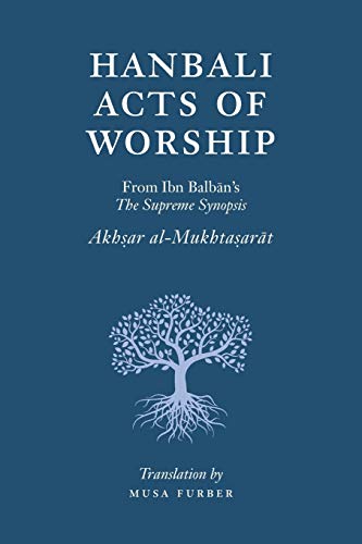 Hanbali Acts of Worship: From Ibn Balban's The Supreme Synopsis