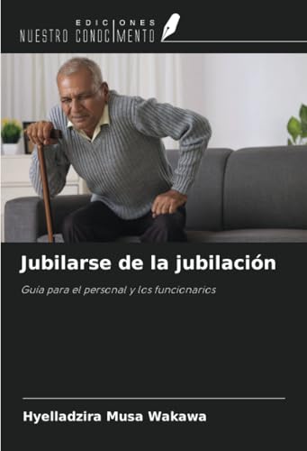 Jubilarse de la jubilación: Guía para el personal y los funcionarios