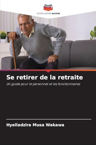 Se retirer de la retraite: Un guide pour le personnel et les fonctionnaires