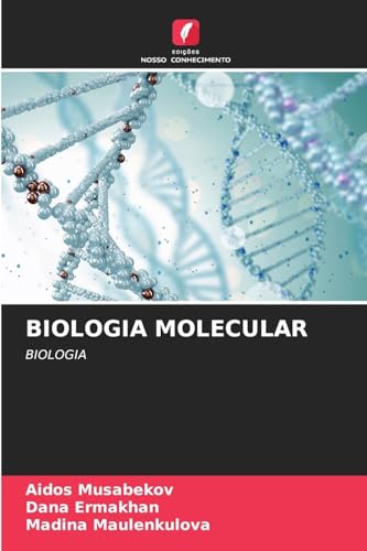 BIOLOGIA MOLECULAR: BIOLOGIA von Edições Nosso Conhecimento