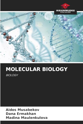 MOLECULAR BIOLOGY: BIOLOGY von Our Knowledge Publishing