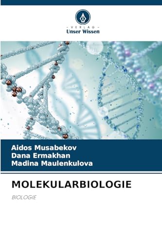 MOLEKULARBIOLOGIE: BIOLOGIE von Verlag Unser Wissen
