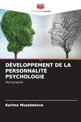 DÉVELOPPEMENT DE LA PERSONNALITÉ PSYCHOLOGIE: Monographie von Editions Notre Savoir