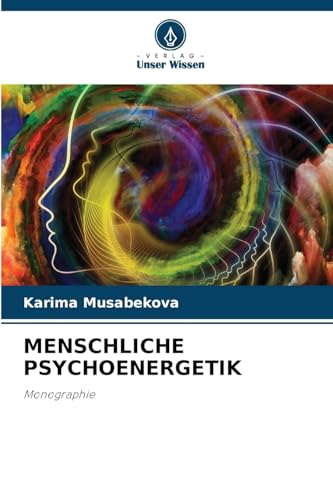 MENSCHLICHE PSYCHOENERGETIK: Monographie von Verlag Unser Wissen
