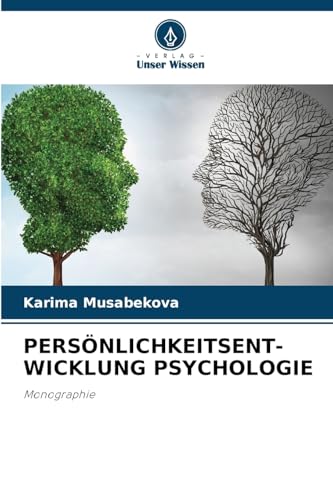 PERSÖNLICHKEITSENT-WICKLUNG PSYCHOLOGIE: Monographie von Verlag Unser Wissen