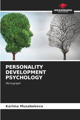 PERSONALITY DEVELOPMENT PSYCHOLOGY: Monograph von Our Knowledge Publishing