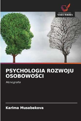 PSYCHOLOGIA ROZWOJU OSOBOWO¿CI: Monografia von Wydawnictwo Nasza Wiedza