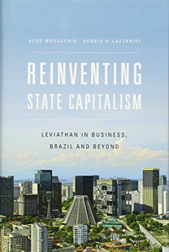 Reinventing State Capitalism: Leviathan in Business, Brazil and Beyond