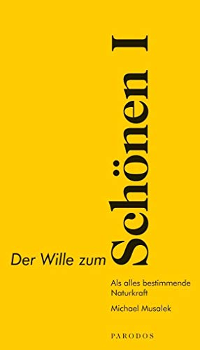 Der Wille zum Schönen I: Als alles bestimmende Naturkraft