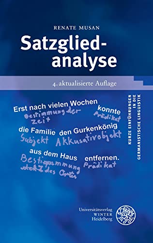 Satzgliedanalyse (Kurze Einführungen in die germanistische Linguistik - KEGLI) von UNIVERSITÄTSVERLAG WINTER GMBH HEIDELBERG