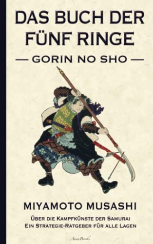 Das Buch der fünf Ringe (Gorin no Sho) – Über die Kampfkünste der Samurai: Ein Strategie-Ratgeber für alle Lagen von Bookmundo Direct